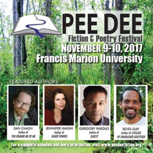 Pee Dee Fiction and Poetry Festival with featured artists Don Chaon, Jennifer Haigh, Gregory Pardlo and Ross Gay.