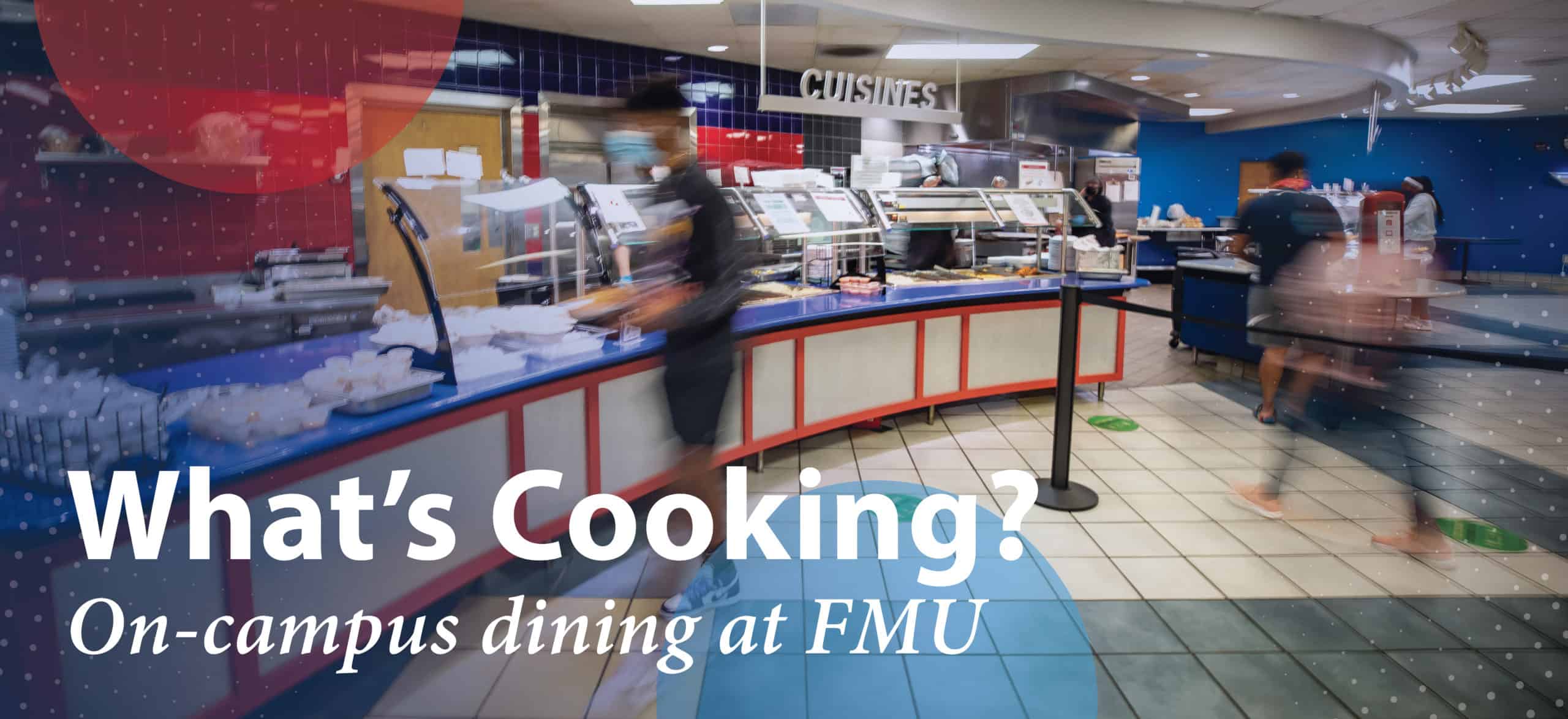 The dining hall with the text, "What's Cooking? On-campus dining at FMU."