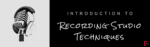 EVCL 101 – Introduction to Recording Studio Techniques EVCL 101 – Introduction to Recording Studio Techniques